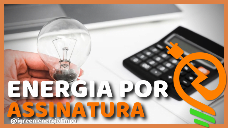 [ MATÉRIA ] Energia Solar por ASSINATURA | iGreen Energy – Energia Limpa
